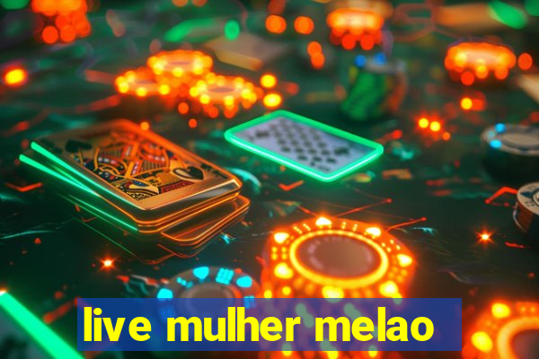 live mulher melao